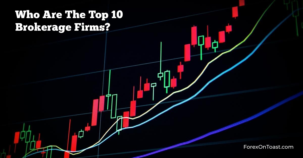 Who Are The Top 10 Brokerage Firms?