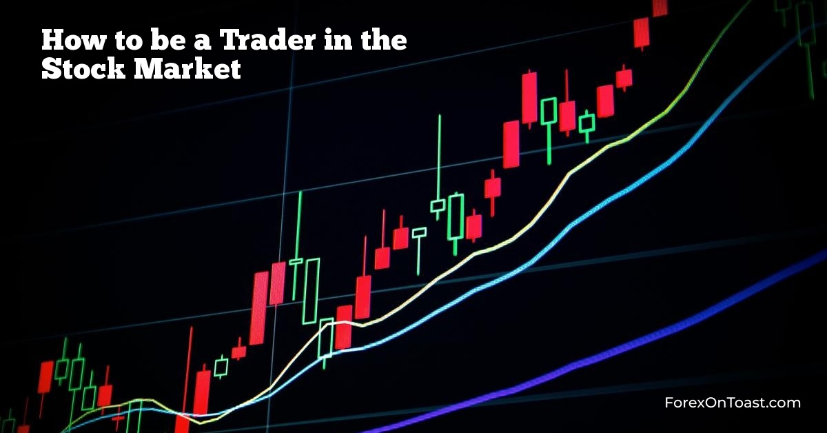 How to be a Trader in the Stock Market