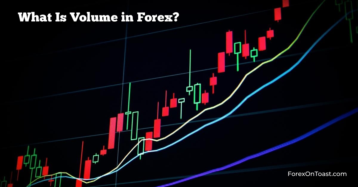 What Is Volume in Forex?